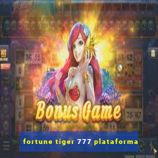 fortune tiger 777 plataforma