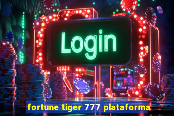 fortune tiger 777 plataforma