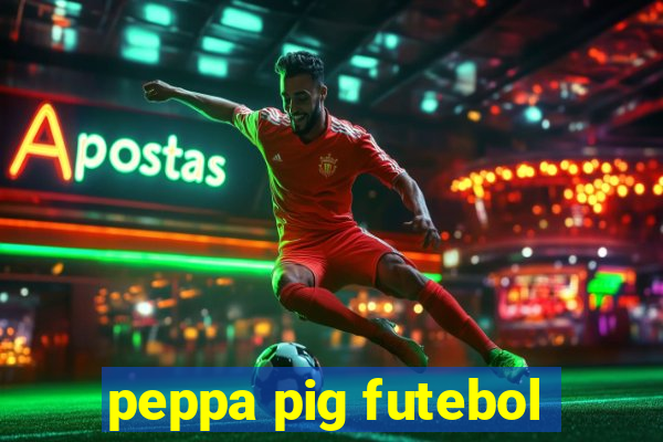 peppa pig futebol