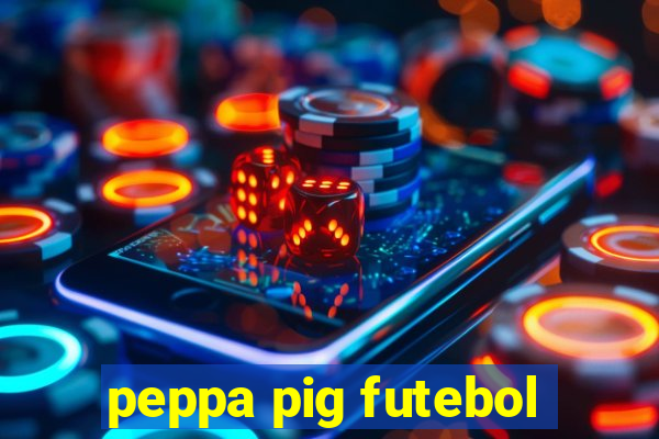 peppa pig futebol