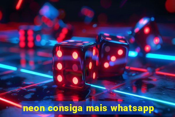 neon consiga mais whatsapp