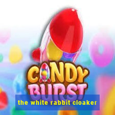 the white rabbit cloaker