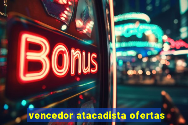 vencedor atacadista ofertas