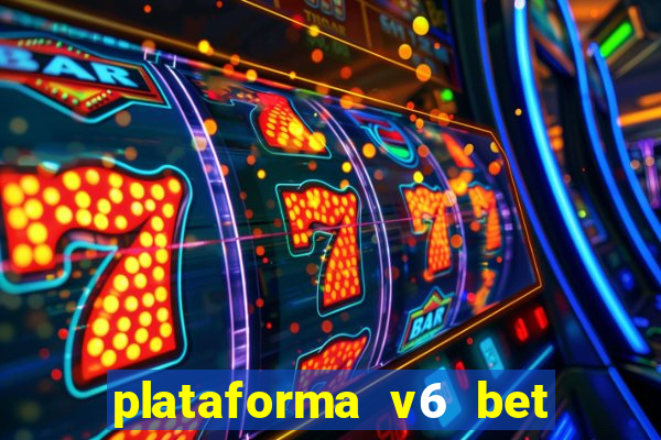 plataforma v6 bet paga mesmo