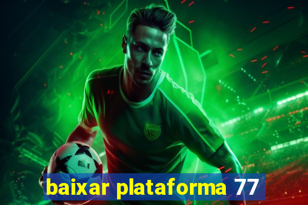 baixar plataforma 77