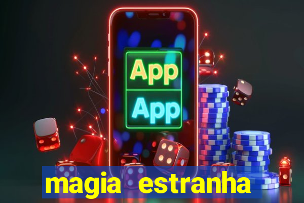 magia estranha filme completo dublado