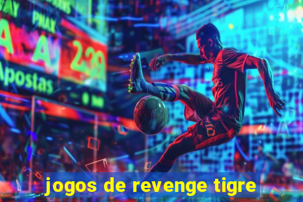 jogos de revenge tigre