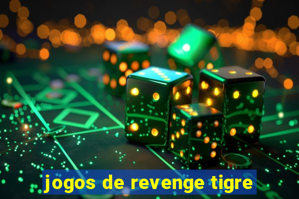 jogos de revenge tigre