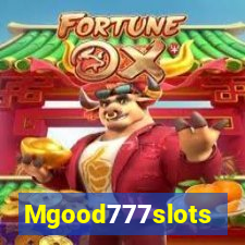 Mgood777slots