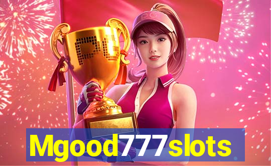 Mgood777slots