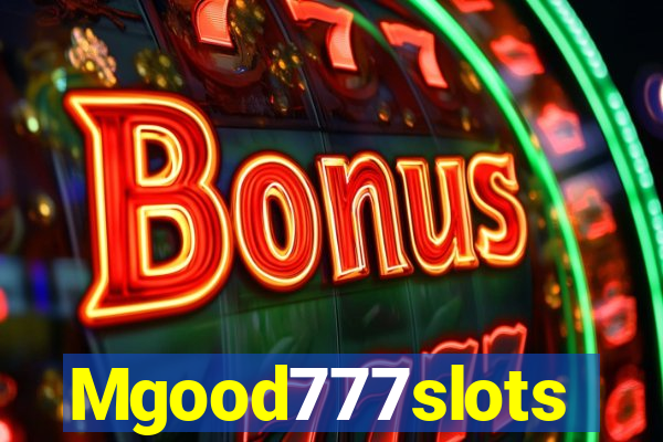 Mgood777slots