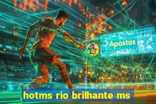 hotms rio brilhante ms