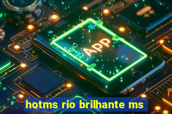 hotms rio brilhante ms