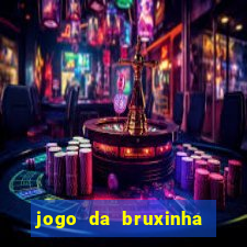 jogo da bruxinha ganhar dinheiro