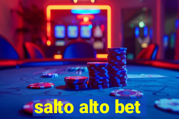 salto alto bet