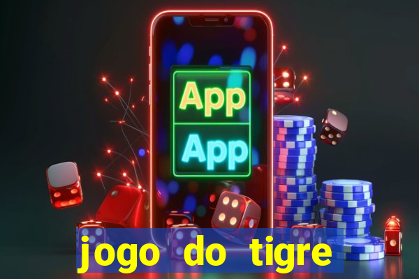 jogo do tigre rodada grátis