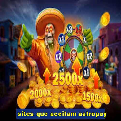 sites que aceitam astropay