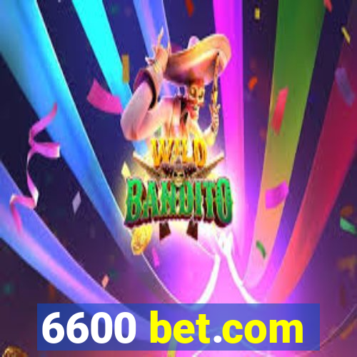 6600 bet.com