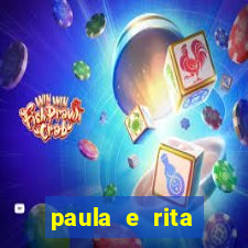 paula e rita compraram muitas cartelas no bingo e gastaram