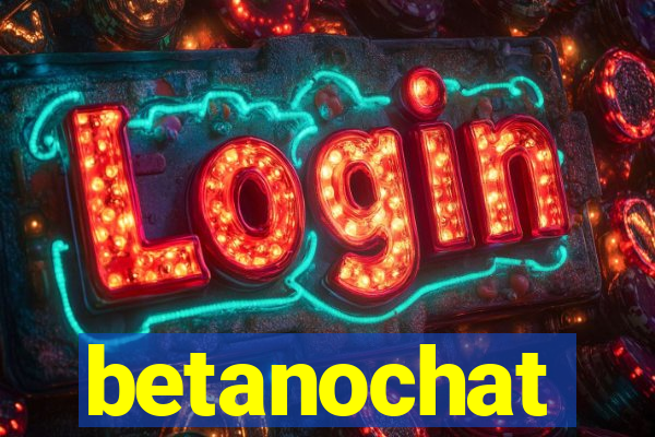 betanochat