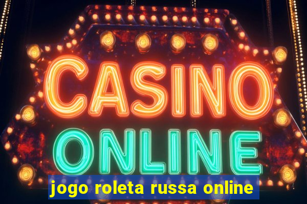 jogo roleta russa online