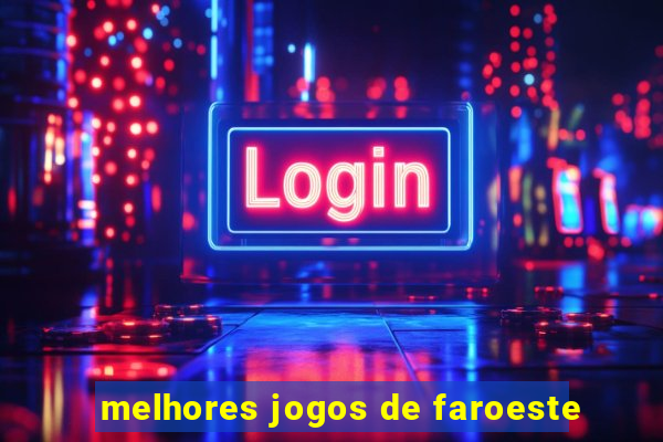 melhores jogos de faroeste