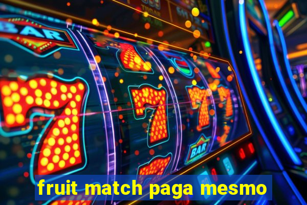 fruit match paga mesmo