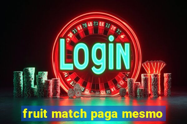 fruit match paga mesmo