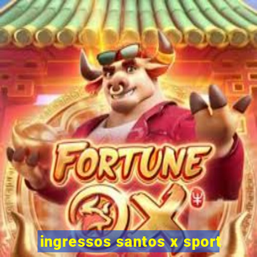 ingressos santos x sport