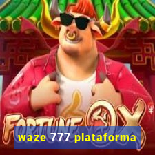 waze 777 plataforma