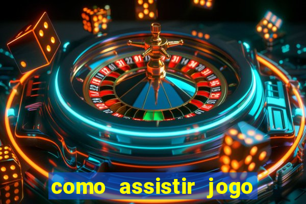 como assistir jogo sem delay