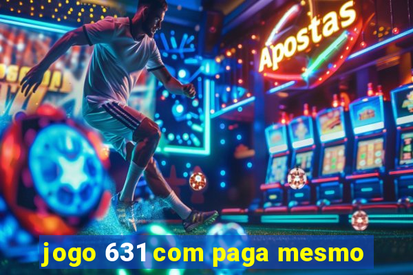 jogo 631 com paga mesmo