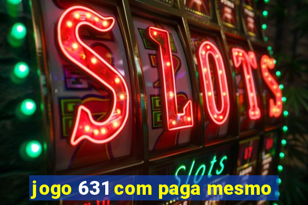 jogo 631 com paga mesmo