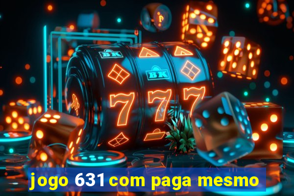 jogo 631 com paga mesmo