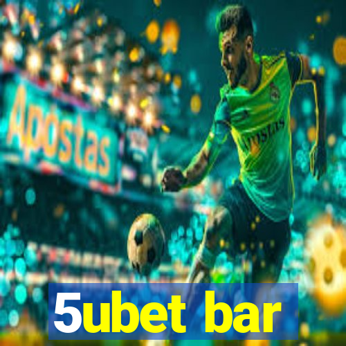 5ubet bar