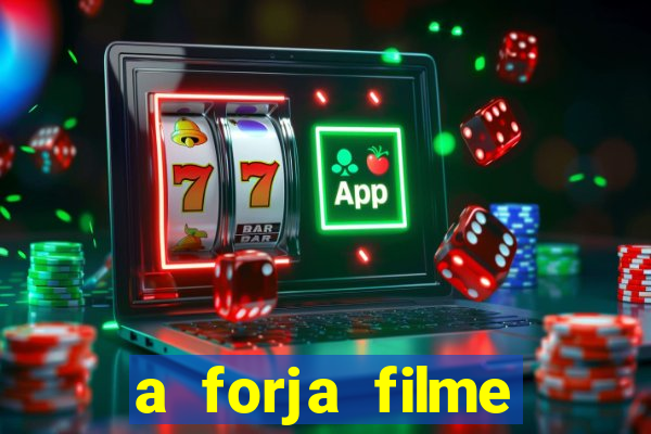 a forja filme completo dublado topflix