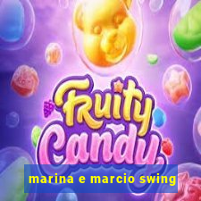 marina e marcio swing