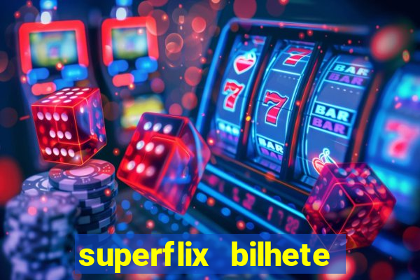 superflix bilhete de loteria