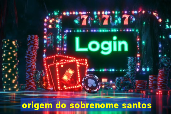 origem do sobrenome santos