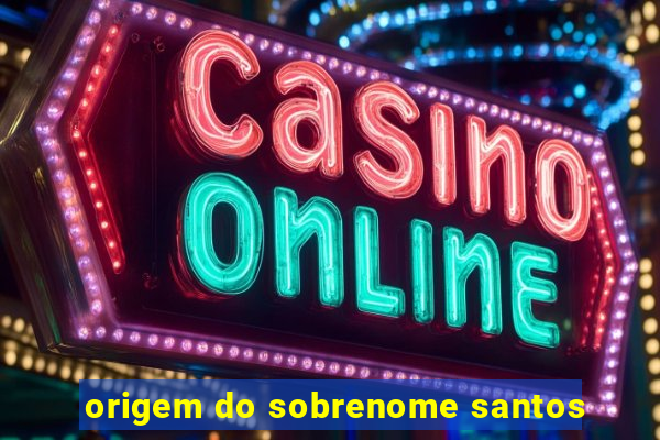 origem do sobrenome santos