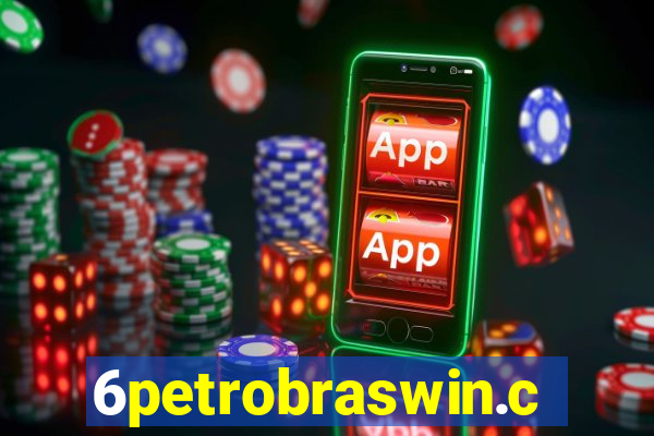 6petrobraswin.com