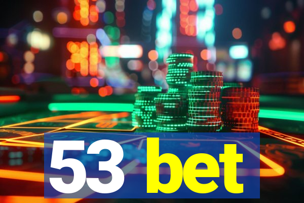 53 bet