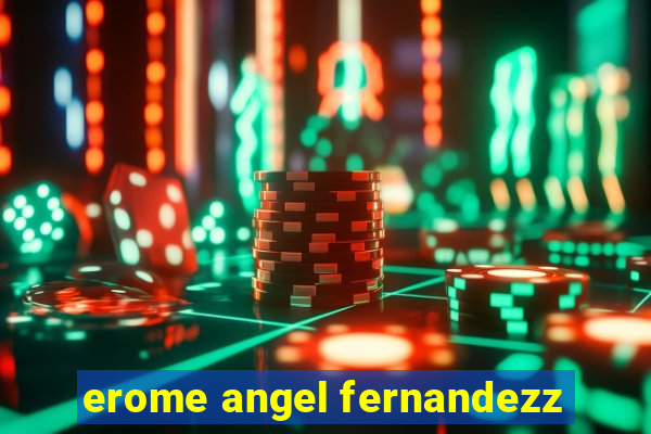 erome angel fernandezz