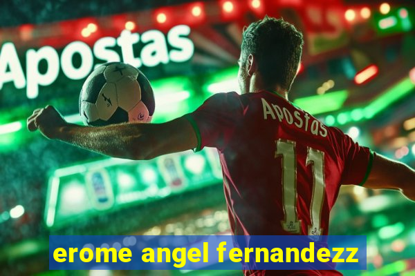 erome angel fernandezz