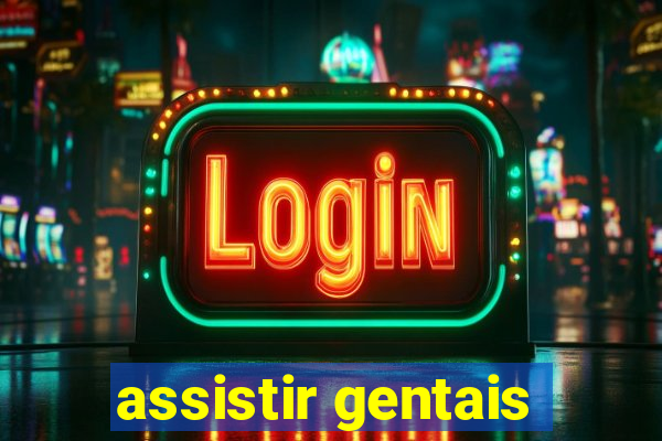 assistir gentais