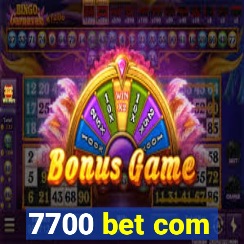 7700 bet com