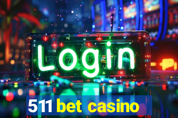 511 bet casino