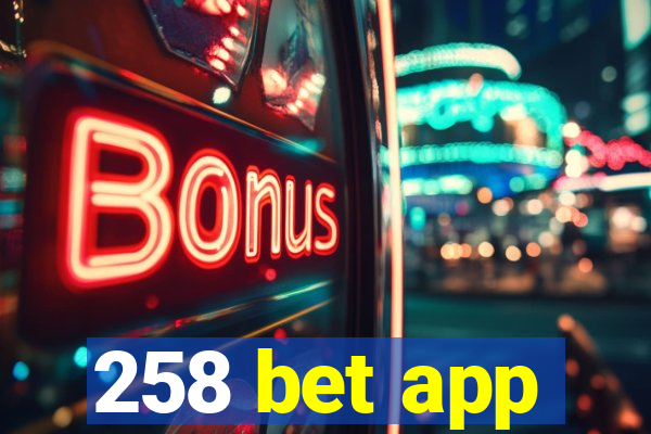 258 bet app