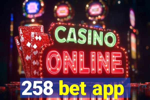 258 bet app