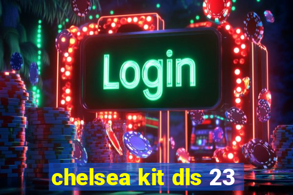 chelsea kit dls 23